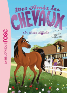 Mes amis les chevaux Tome 3 : Un choix difficile - Thalmann Sophie ; Godeau Natacha ; Mandrou Isabell
