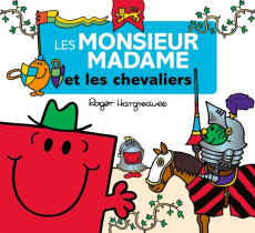 Les Monsieur Madame et les chevaliers - Hargreaves Roger ; Hargreaves Adam ; Marchand Kali
