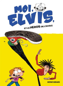 Moi Elvis, champion des plus grosses bêtises ! Tome 2 : Moi, Elvis, et le héros de l'école - Bidari Bono ; Rabier Yvelise