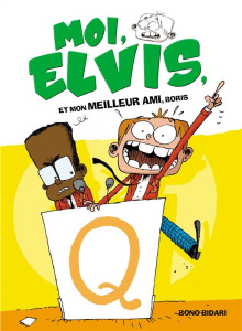 Moi, Elvis Tome 3 : Moi, Elvis, et mon meilleur ami Boris - Bidari Bono ; Rabier Yvelise