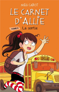Le carnet d'Allie Tome 6 : La sortie - Cabot Meg ; Minder Véronique ; Guillard Anne