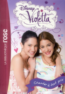 Violetta Tome 3 : Chanter à tout prix - WALT DISNEY COMPANY