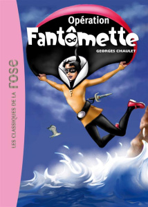 Fantômette Tome 9 : Opération fantomette - Chaulet Georges ; Moraine Laurence