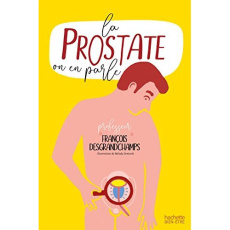 La prostate on en parle - Desgrandchamps François ; Denturck Mélody