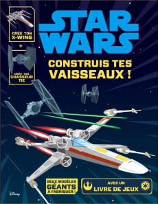 Star Wars, construis tes vaisseaux ! Crée ton X-Wing et ton chasseur Tie - Pallant Katrina ; Philpot Maddox ; Gergely Szokola