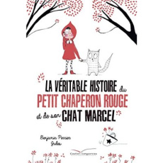 La véritable histoire du petit chaperon rouge et de son chat Marcel - Perrier Benjamin