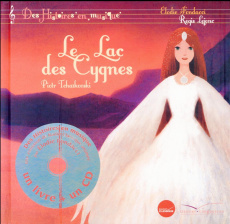 Le lac des cygnes. Avec 1 CD audio - Tchaïkovski Piotr-Ilitch ; Fondacci Elodie ; Lejon