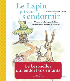 Le lapin qui veut s'endormir. Une nouvelle façon d'aider les enfants à s'endormir - Forssén Carl-Johan ; Maununen Irina ; Thilen Linda