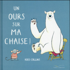 Un ours sur ma chaise - Collins Ross ; Desfour Aurélie