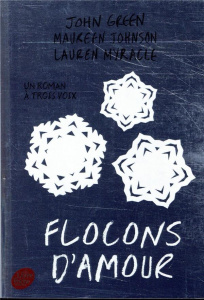 Flocons d'amour - Green John ; Johnson Maureen ; Myracle Lauren ; De