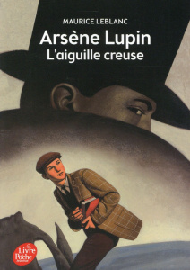 Arsène Lupin : L'aiguille creuse - Leblanc Maurice