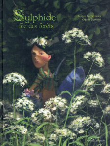 Sylphide, fée des forêts - Lechermeier Philippe ; Desvaux Olivier