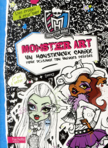 Monster High monster art/Un monstrueux cahier pour dessiner ton univers préféré - Collectif