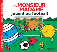 Les Monsieur Madame jouent au football - Hargreaves Roger ; Marchand Kalicky Anne