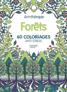 Forêtes 60 coloriages anti-stress - Mulkey Marthe;Leblanc Sophie