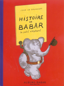 Histoire de Babar . Le petit éléphant - Brunhoff Jean de
