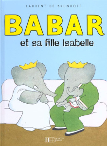 Babar et sa fille Isabelle - Brunhoff Jean de
