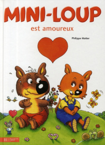Mini-Loup : Mini-Loup est amoureux - Matter Philippe