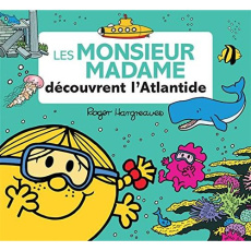 Les Monsieur Madame découvrent l'Atlantide - Hargreaves Roger ; Hargreaves Adam ; Marchand Kali