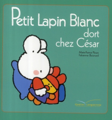 Petit Lapin Blanc : Petit Lapin Blanc dort chez César - Floury Marie-France ; Boisnard Fabienne