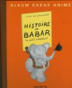 Histoire de Babar. Le petit éléphant - Brunhoff Jean de
