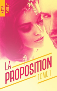 La Proposition Tome 1 - Ashley Katie