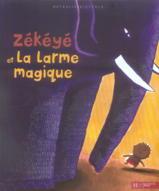 Zékéyé et la larme magique - Dieterlé Nathalie