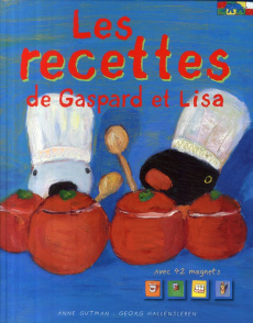 Les recettes de Gaspard et Lisa - Gutman Anne ; Hallensleben Georg