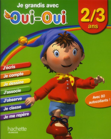 Je grandis avec Oui-Oui. 2/3 ans - COLLECTIF