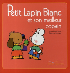 Petit Lapin Blanc : Petit Lapin Blanc et son meilleur copain - Floury Marie-France ; Boisnard Fabienne