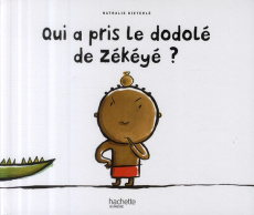 Qui a pris le dodolé de Zékéyé ? - Dieterlé Nathalie