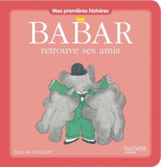 Babar retrouve ses amis - De Brunhoff Jean