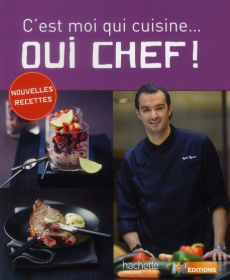 C'est moi qui cuisine... Oui chef ! - Lignac Cyril ; Fénot Eric ; Brunet Delphine