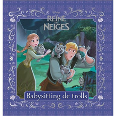La reine des neiges - Babysitting de trolls - Quénot Katherine