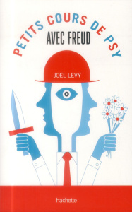 Petits cours de psy avec Freud - Levy Joel