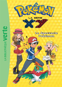 Pokémon : la série XY Tome 22 : Le spectacle Pokémon - Godeau Natacha