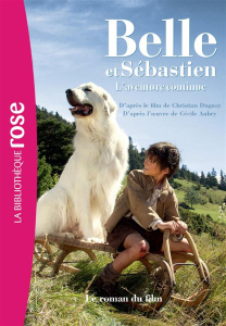 Belle et Sébastien, L'aventure continue. Le roman du film - Féret-Fleury Christine
