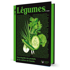 Légumes. Encyclopédie des produits & des métiers de bouche - Mallet Jean-François ; Jary Emmanuelle