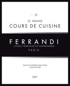 Le grand cours de cuisine Ferrandi. L'école française de gastronomie, Paris - Tanguy Michel ; Fénot Eric