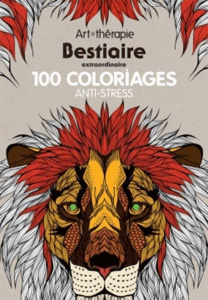 Bestiaire extraordinaire 100 coloriages anti-stress - Collectif
