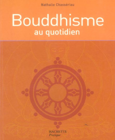 Bouddhisme au quotidien - Chassériau Nathalie - Lancaster Valérie