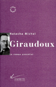 GIRAUDOUX. Le roman essentiel - Michel Natacha