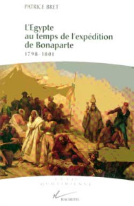 L'Égypte au temps de l'expédition de Bonaparte. 1798-1801 - Bret Patrice
