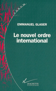Le nouvel ordre international - Glaser Emmanuel
