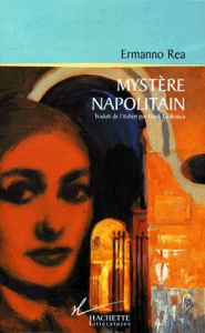 MYSTERE NAPOLITAIN. Vie et passion d'une communiste dans les années de guerre froide - Rea Ermanno