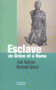 Esclave en Grèce et à Rome - Andreau Jean ; Descat Raymond