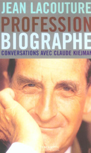Profession biographe. Conversations - Lacouture Jean ; Kiejman Claude-Catherine