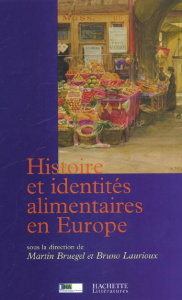 Histoire et identités alimentaires en Europe - Laurioux Bruno ; Bruegel Martin