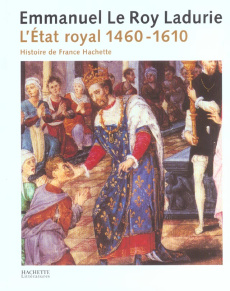 L'Etat royal. De Louis XI à Henri IV (1460-1610) - Le Roy Ladurie Emmanuel
