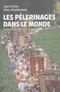 Les pélerinages dans le monde. A travers le temps et l'espace - Branthomme Henry ; Chélini Jean